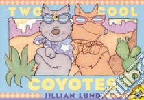 Two Cool Coyotes libro in lingua di Lund Jillian, Lund Jillian (ILT)