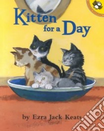 Kitten for a Day libro in lingua di Keats Ezra Jack
