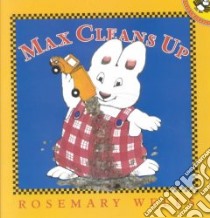 Max Cleans Up libro in lingua di Wells Rosemary