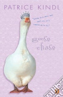 Goose Chase libro in lingua di Kindl Patrice