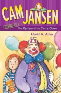 Cam Jansen and the Mystery of the Circus Clown libro in lingua di Adler David A., Natti Susanna (ILT)