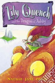 Lily Quench and the Dragon of Ashby libro in lingua di Prior Natalie Jane, Dawson Janine (ILT)