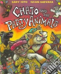 Chato and the Party Animals libro in lingua di Soto Gary, Guevara Susan (ILT)