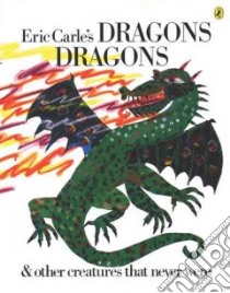Eric Carle's Dragons Dragons libro in lingua di Carle Eric, Whipple Laura