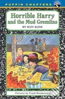 Horrible Harry and the Mud Gremlins libro in lingua di Kline Suzy, Remkiewicz Frank (ILT)