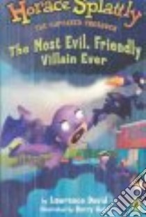 The Most Evil, Friendly Villian Ever libro in lingua di David Lawrence, Gott Barry (ILT)