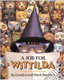 A Job for Wittilda libro in lingua di Buehner Caralyn, Buehner Mark (ILT)