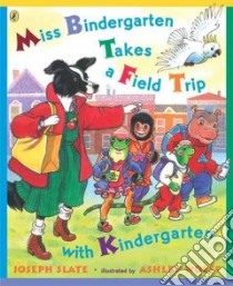 Miss Bindergarten Takes a Field Trip With Kindergarten libro in lingua di Slate Joseph, Wolff Ashley (ILT)