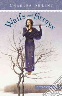 Waifs and Strays libro in lingua di De Lint Charles, Windling Terri (INT)