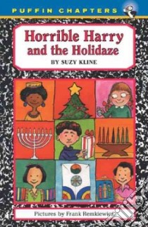 Horrible Harry and the Holidaze libro in lingua di Kline Suzy, Remkiewicz Frank (ILT)