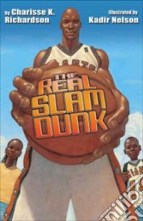 The Real Slam Dunk libro in lingua di Richardson Charisse K., Nelson Kadir (ILT)