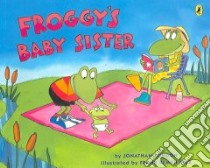 Froggys Baby Sister libro in lingua di London Jonathan, Remkiewicz Frank (ILT)