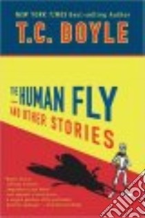 The Human Fly And Other Stories libro in lingua di Boyle T. Coraghessan