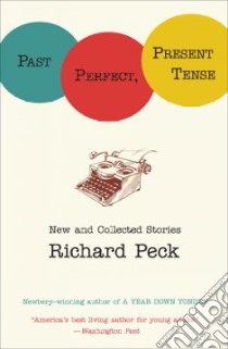 Past Perfect, Present Tense libro in lingua di Peck Richard