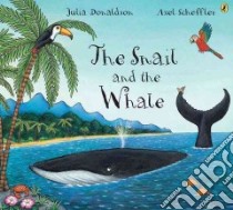 The Snail And the Whale libro in lingua di Donaldson Julia, Scheffler Axel (ILT)