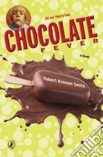 Chocolate Fever libro in lingua di Smith Robert Kimmel, Fiammenghi Gioia (ILT)