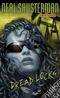 Dread Locks libro in lingua di Shusterman Neal