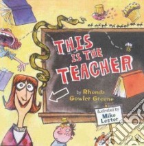 This Is the Teacher libro in lingua di Greene Rhonda Gowler, Lester Mike (ILT)