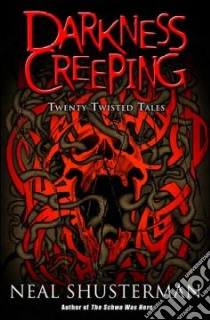 Darkness Creeping libro in lingua di Shusterman Neal