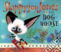 Skippyjon Jones in the Doghouse libro in lingua di Schachner Judith Byron (ILT)