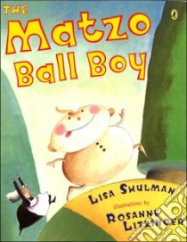 The Matzo Ball Boy libro in lingua di Shulman Lisa, Litzinger Rosanne (ILT)