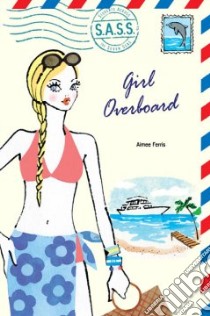 Girl Overboard libro in lingua di Ferris Aimee