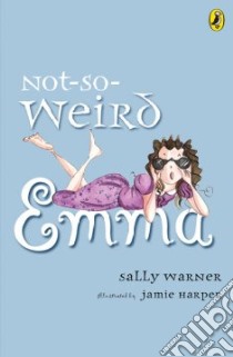 Not-So-Weird Emma libro in lingua di Warner Sally, Harper Jamie (ILT)