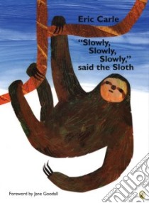 Slowly, Slowly, Slowly Said the Sloth libro in lingua di Carle Eric