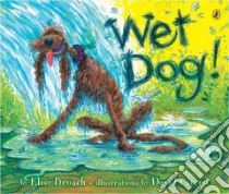 Wet Dog! libro in lingua di Broach Elise, Catrow David (ILT)