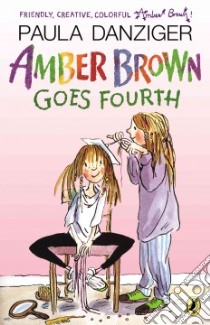 Amber Brown Goes Fourth libro in lingua di Danziger Paula