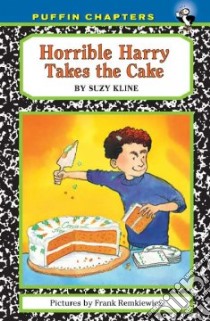 Horrible Harry Takes the Cake libro in lingua di Kline Suzy, Remkiewicz Frank (ILT)