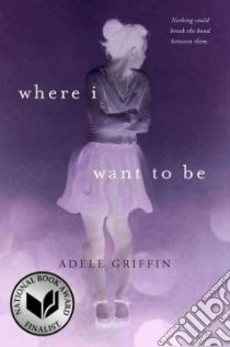 Where I Want to Be libro in lingua di Griffin Adele