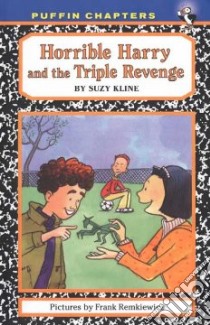 Horrible Harry and the Triple Revenge libro in lingua di Kline Suzy, Remkiewicz Frank (ILT)