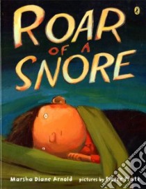 Roar of a Snore libro in lingua di Arnold Marsha Diane, Pratt Pierre (ILT)