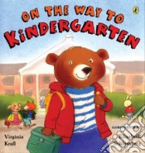 On the Way to Kindergarten libro in lingua di Kroll Virginia L., Schlossberg Elisabeth (ILT)