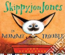 Skippyjon Jones in Mummy Trouble libro in lingua di Schachner Judith Byron