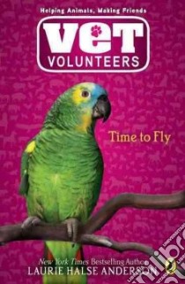 Time to Fly libro in lingua di Anderson Laurie Halse