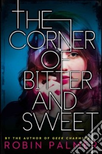 The Corner of Bitter and Sweet libro in lingua di Palmer Robin