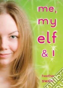 Me, My Elf & I libro in lingua di Swain Heather