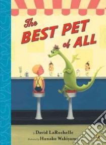 The Best Pet of All libro in lingua di Larochelle David, Wakiyama Hanako (ILT)