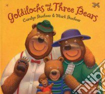 Goldilocks and the Three Bears libro in lingua di Buehner Caralyn, Buehner Mark