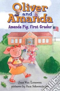 Amanda Pig, First Grader libro in lingua di Van Leeuwen Jean, Schweninger Ann (ILT)