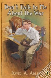 Don't Talk to Me About the War libro in lingua di Adler David A.