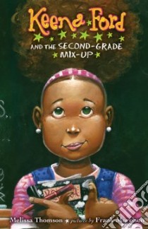 Keena Ford and the Second-Grade Mix-Up libro in lingua di Thomson Melissa, Morrison Frank (ILT)
