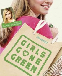 Girls Gone Green libro in lingua di Hirshfield Lynn, Sahara Tony (ILT), Panettiere Hayden (FRW)