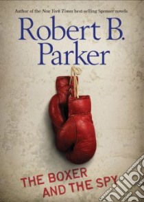The Boxer and the Spy libro in lingua di Parker Robert B.