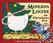 Minerva Louise on Christmas Eve libro in lingua di Stoeke Janet Morgan, Stoeke Janet Morgan (ILT)