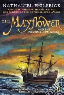 The Mayflower and the Pilgrims' New World libro in lingua di Philbrick Nathaniel