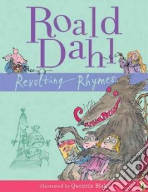 Revolting Rhymes libro in lingua di Dahl Roald, Blake Quentin (ILT)