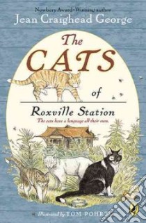 The Cats of Roxville Station libro in lingua di George Jean Craighead, Pohrt Tom (ILT)